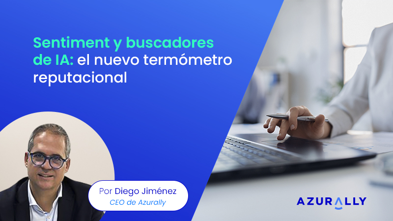 Sentiment y buscadores de IA: el nuevo termómetro reputacional