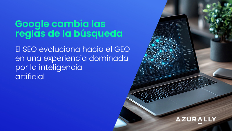 Cómo la evolución de Google cambia las reglas del SEO y el GEO